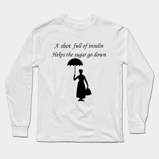 A Shot Full Of Insulin Helps The Sugar Go Down Long Sleeve T-Shirt by CatGirl101